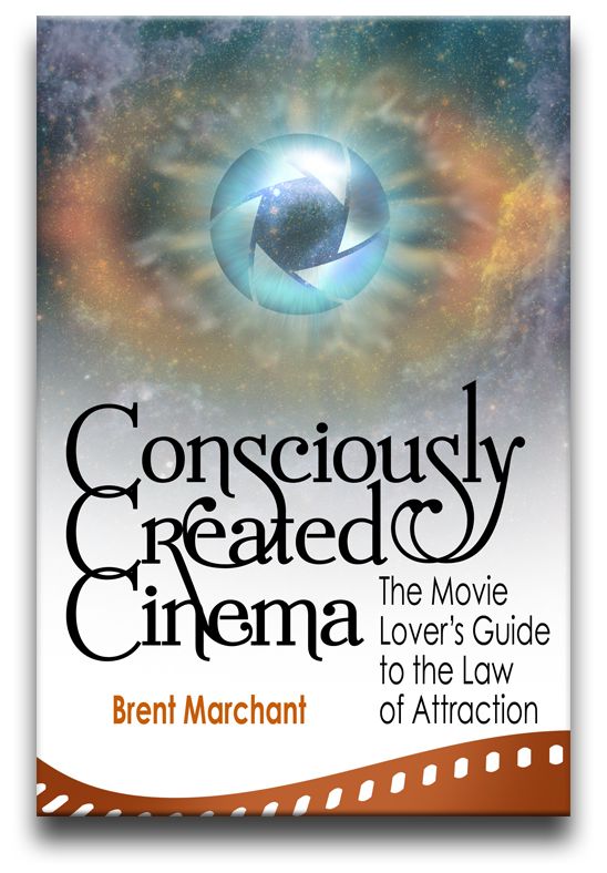 Consciously Created Cinema: The Movie Lover's Guide to the Law of Attraction