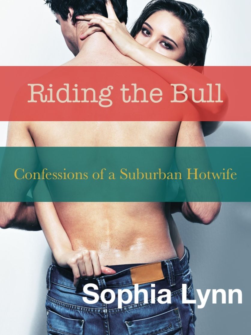Riding the Bull: Confessions of a Suburban Hotwife