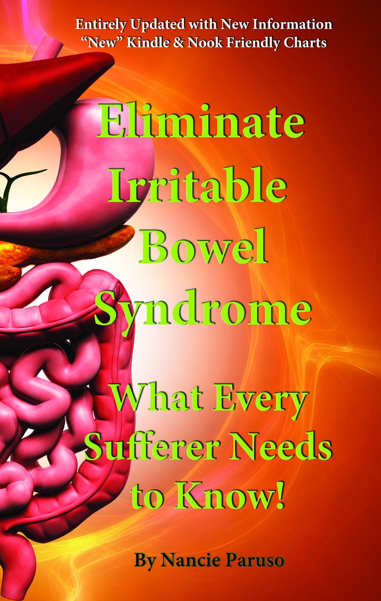 Eliminate Irritable Bowel Syndrome! What Every Sufferer Needs to Know!