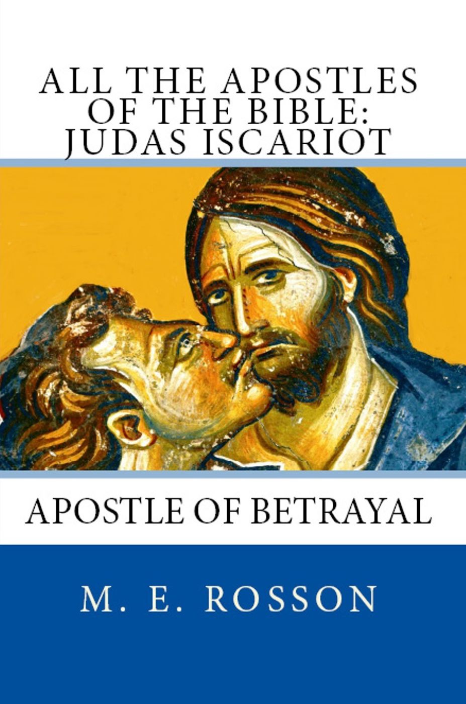All the Apostles of the Bible: Judas Iscariot