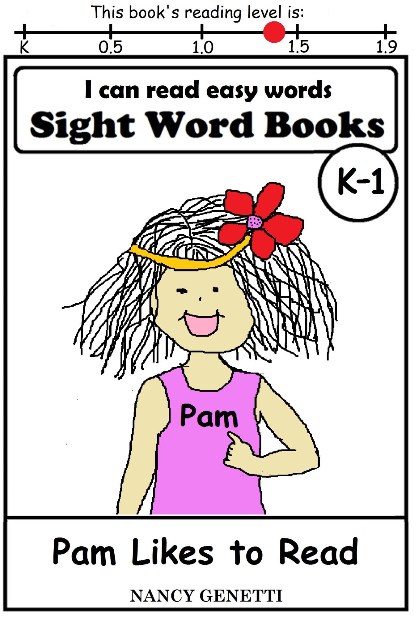I CAN READ EASY WORDS: SIGHT WORD BOOKS: Pam Likes to Read (Level K-1): Early Reader: Beginning Readers