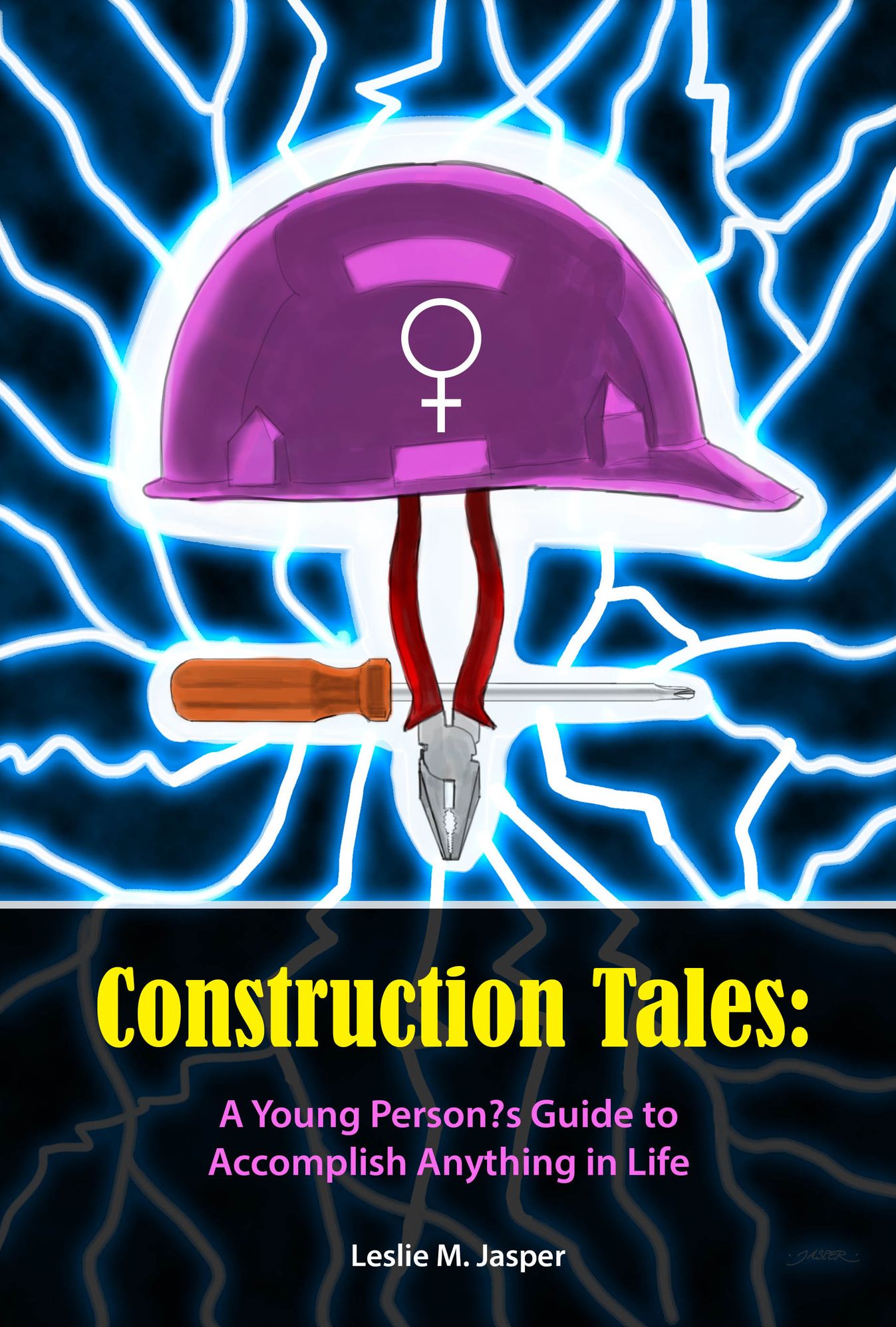 Construction Tales: A Young Person's Guide to Accomplish Anything in Life