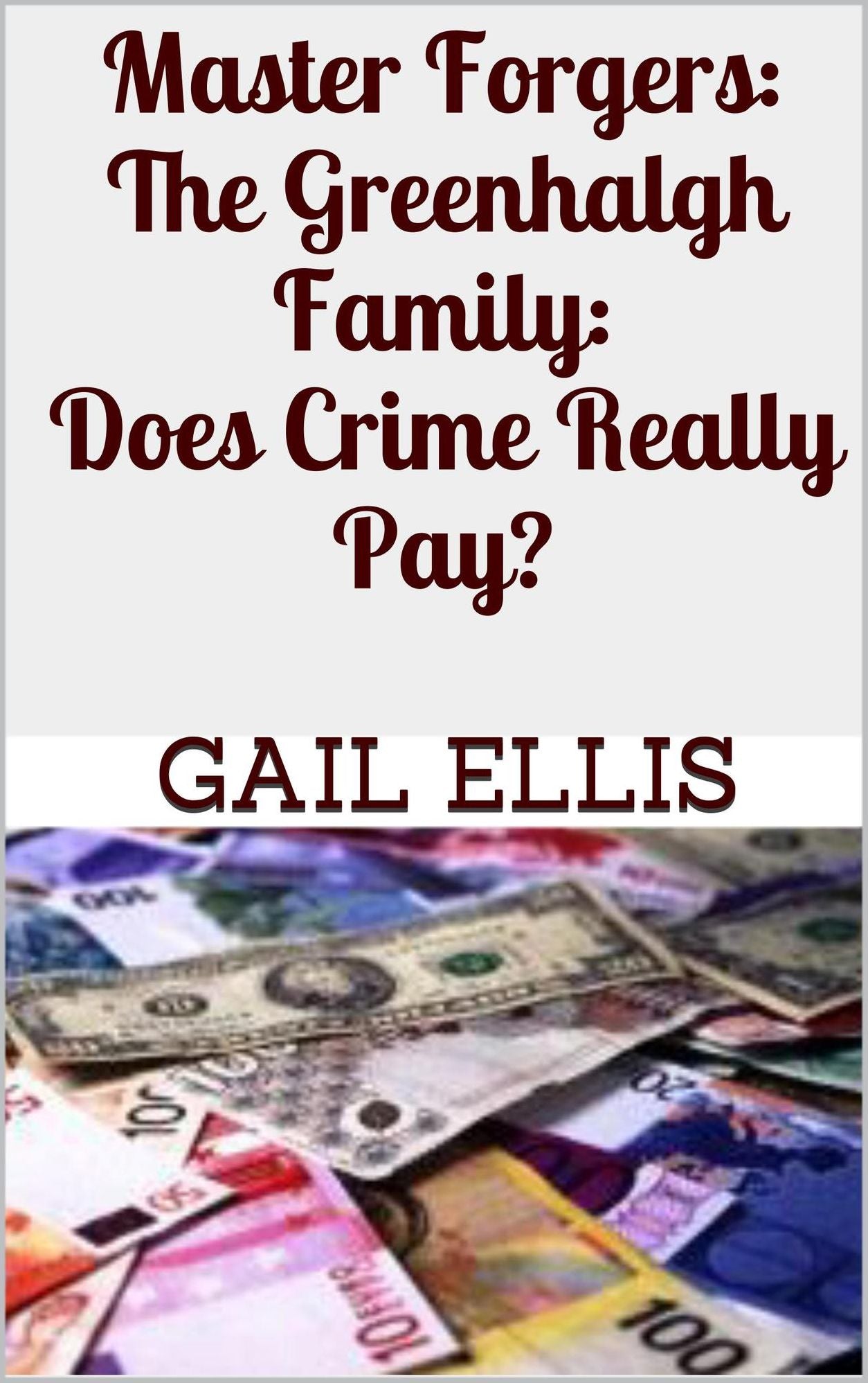 Master Forgers: The Greenhalgh Family: Does Crime Really Pay?