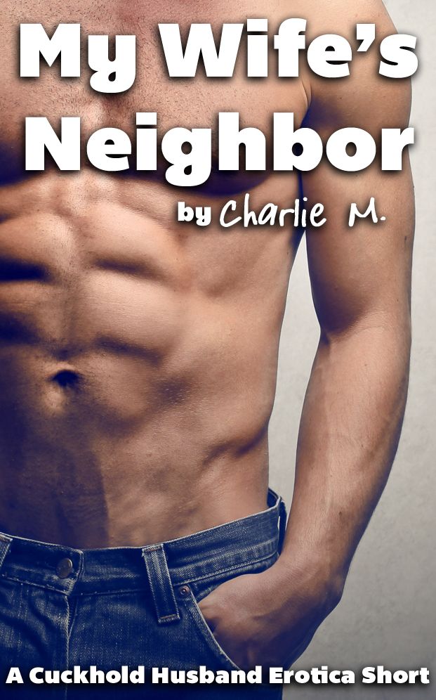 My Wife's Neighbor [cuckold, mmf, hotwife]