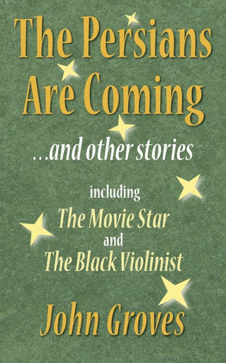 The Persians are Coming: & Other Stories; Including 'Movie Star' and 'The Black Violinist'