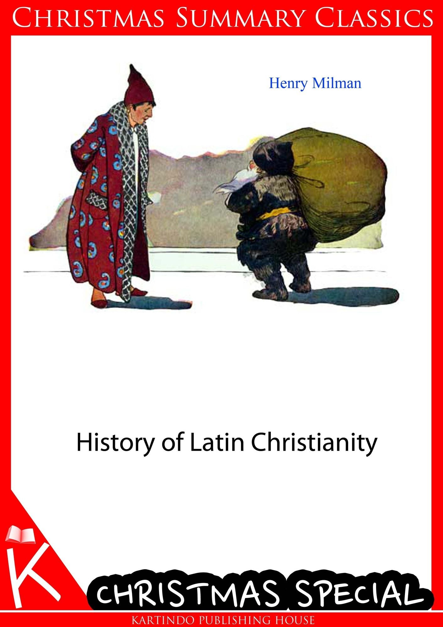 History of Latin Christianity [Christmas Summary Classics]
