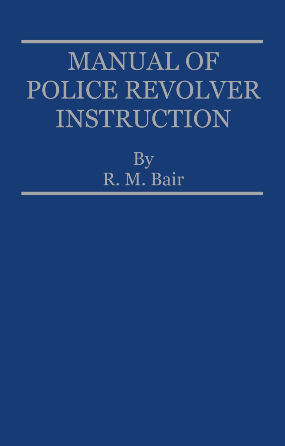 Manual of Police Revolver Instruction