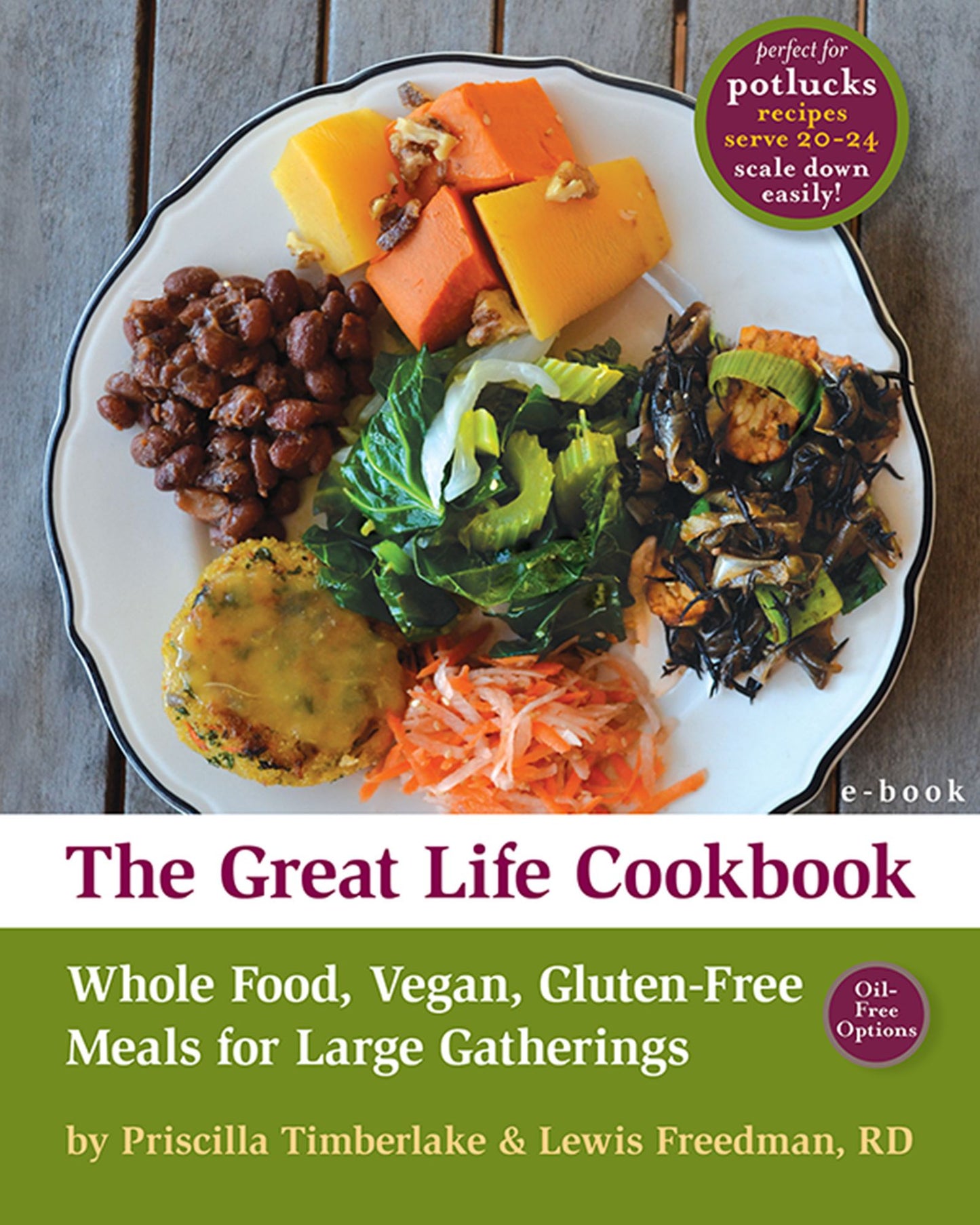 The Great Life Cookbook: Whole Food, Vegan, Gluten-Free Meals for Large Gatherings