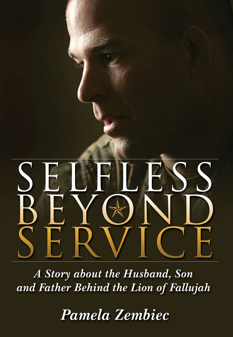 Selfless Beyond Service: A Story about the Husband, Son and Father Behind the Lion of Fallujah