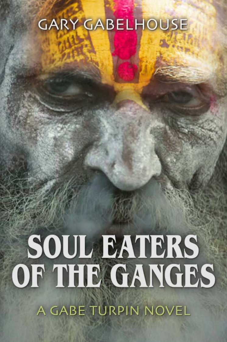 Soul Eaters of the Ganges - A Gabe Turpin Novel