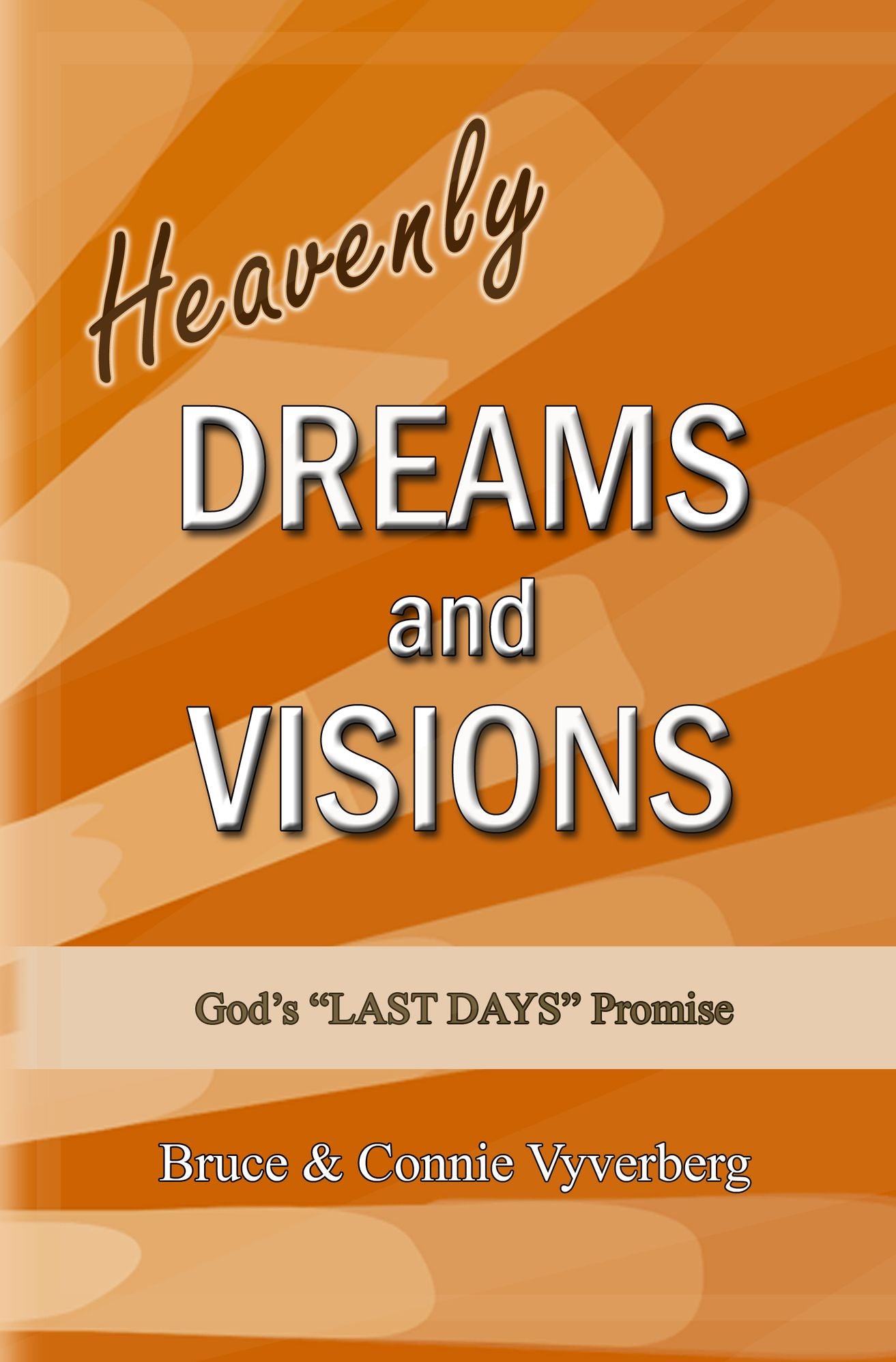 Heavenly Dreams and Visions: God's "LAST DAYS" Promise