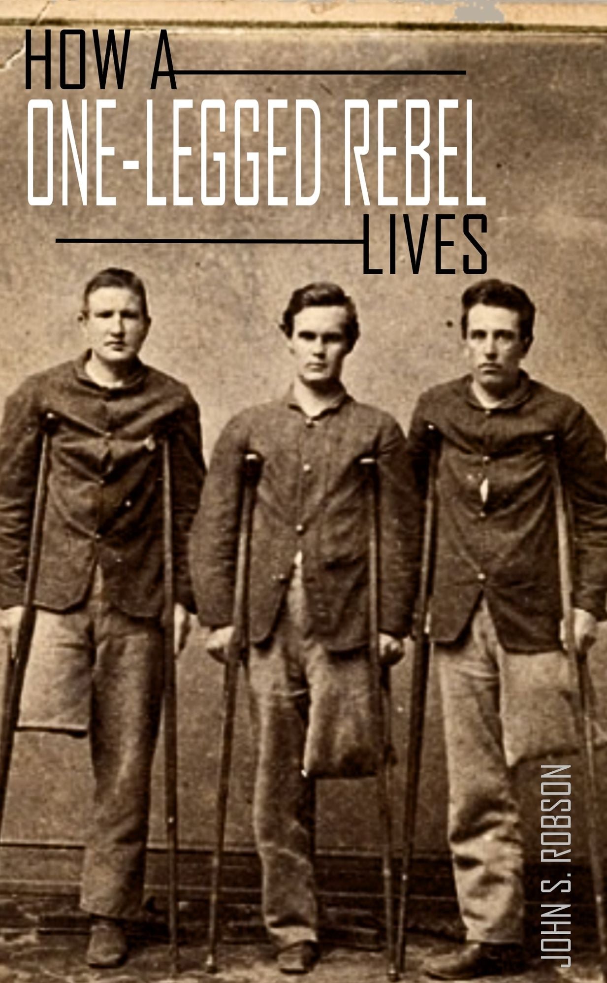 How a One-Legged Rebel Lives: Veteran of the 52nd Virginia Regiment