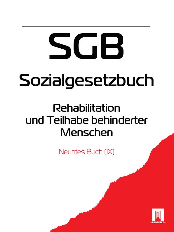 Sozialgesetzbuch (SGB) Neuntes Buch (IX) - Rehabilitation und Teilhabe behinderter Menschen