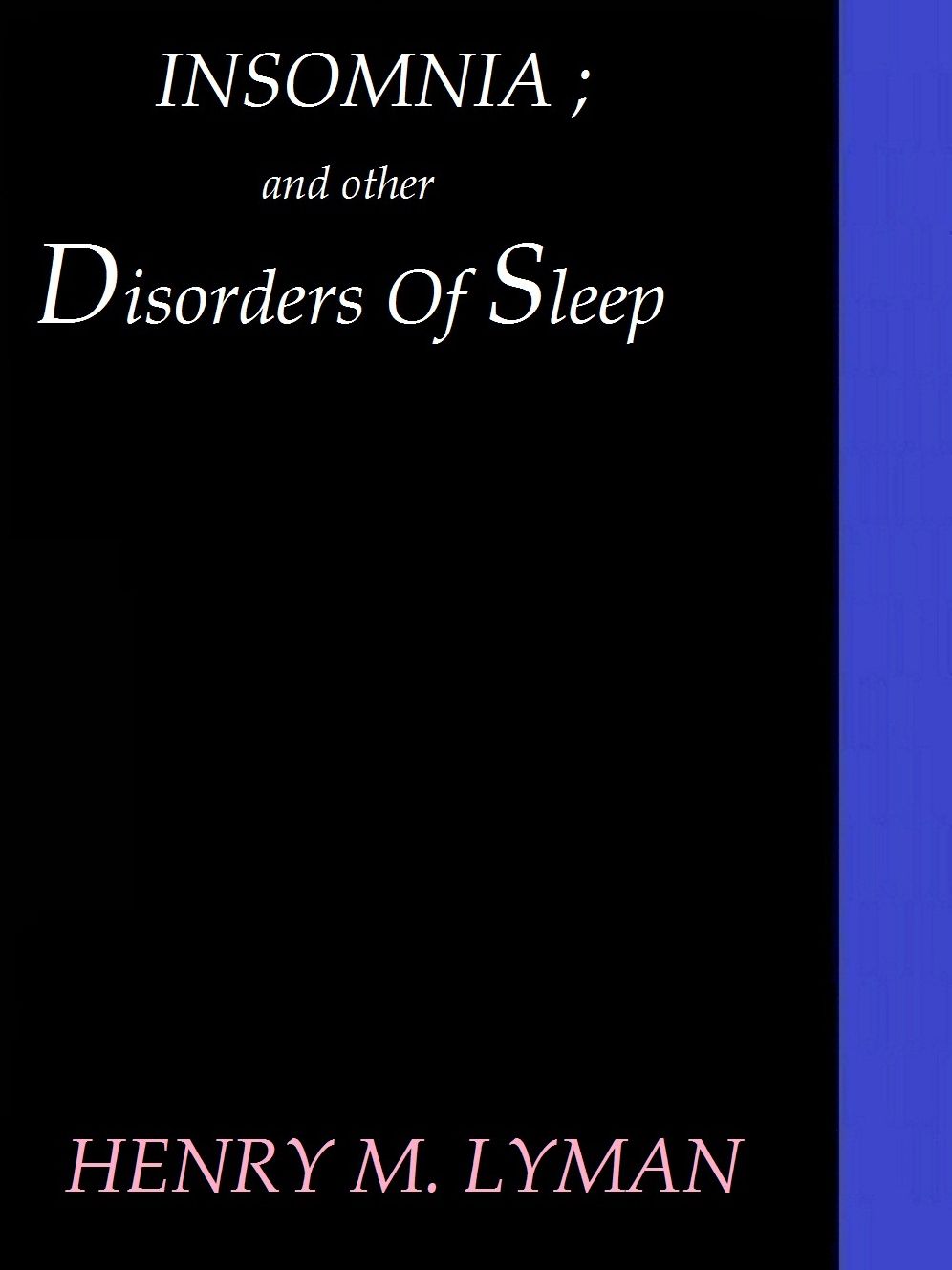 Insomnia; and Other Disorders of Sleep by Henry M. Lyman