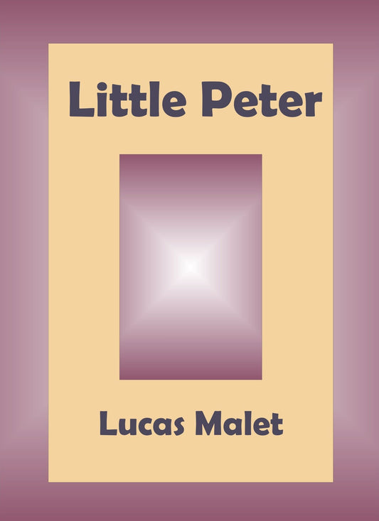 Little Peter by Lucas Malet
