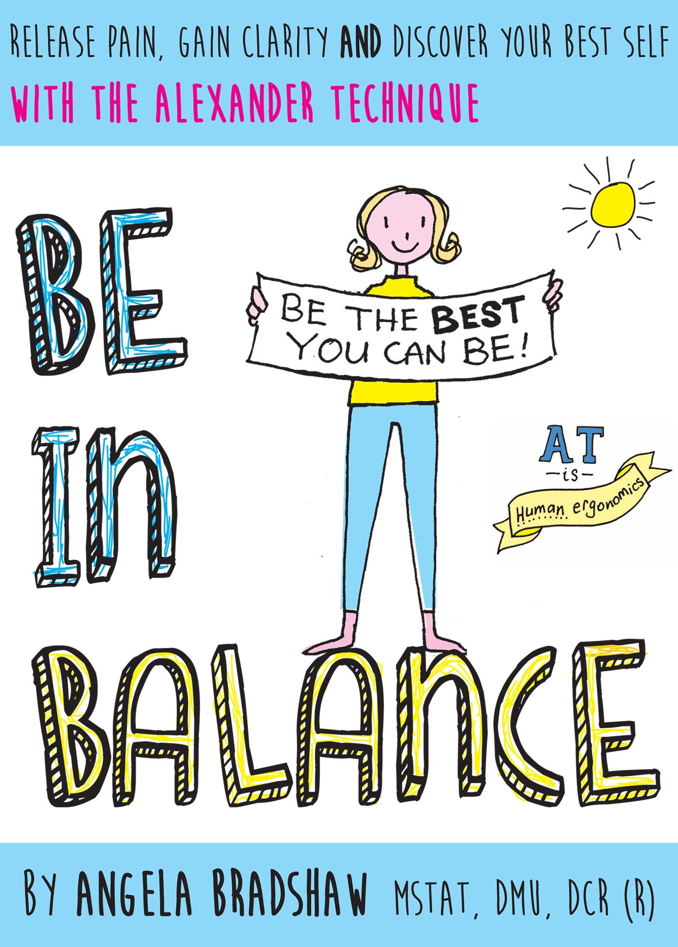 Be In Balance: A Simple Introduction to the Alexander Technique