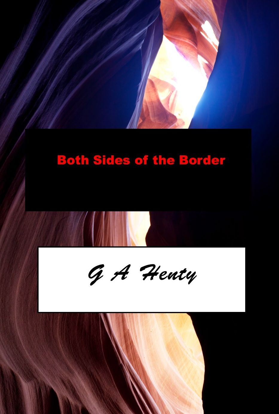 Both Sides of the Border A Tale of Hotspur and Glendover