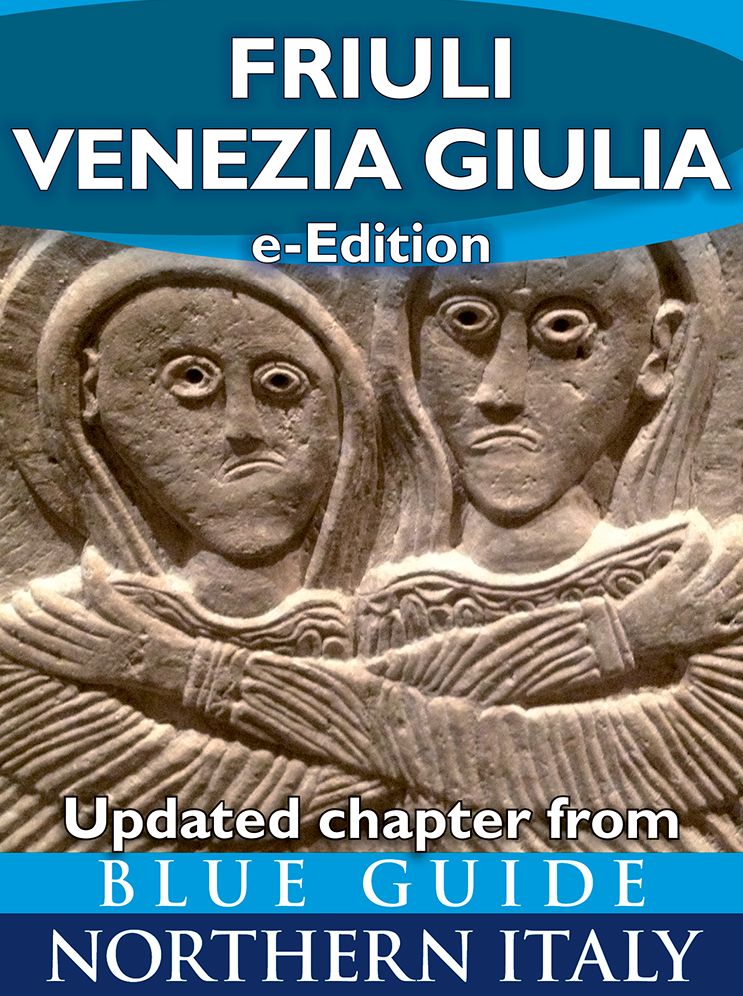 Blue Guide Friuli Venezia Giulia (Updated hapter from Blue Guide Northern Italy)