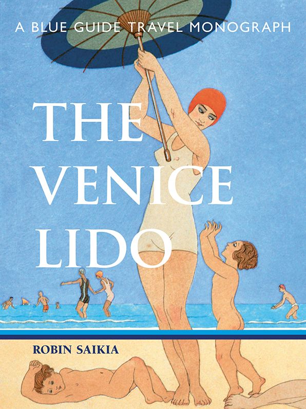 Blue Guide The Venice Lido: A Blue Guide Travel Monograph