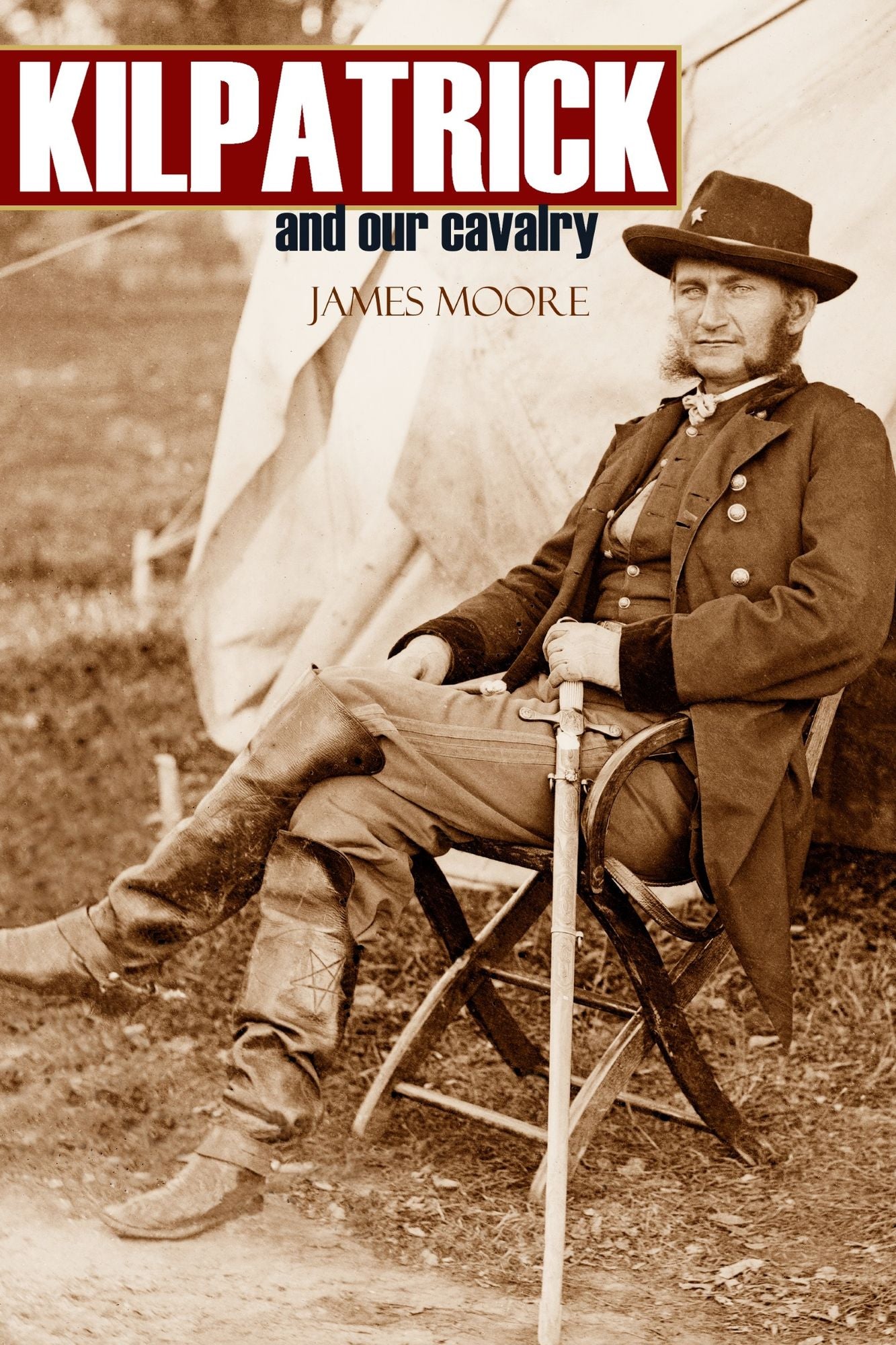 Kilpatrick and Our Cavalry (Abridged, Annotated)