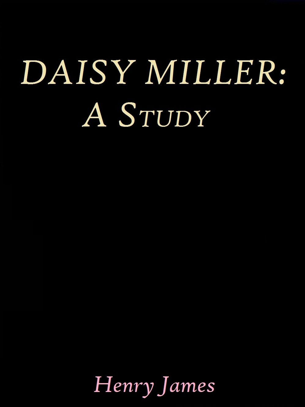 Daisy Miller: A Study by Henry James