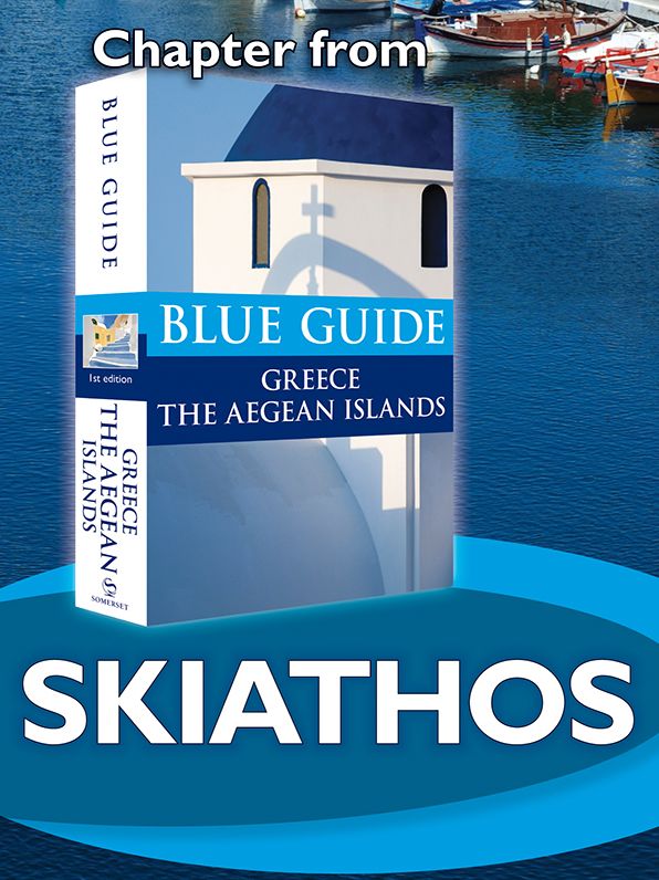Blue Guide Skiathos (Chapter from Blue Guide Greece the Aegean Islands)
