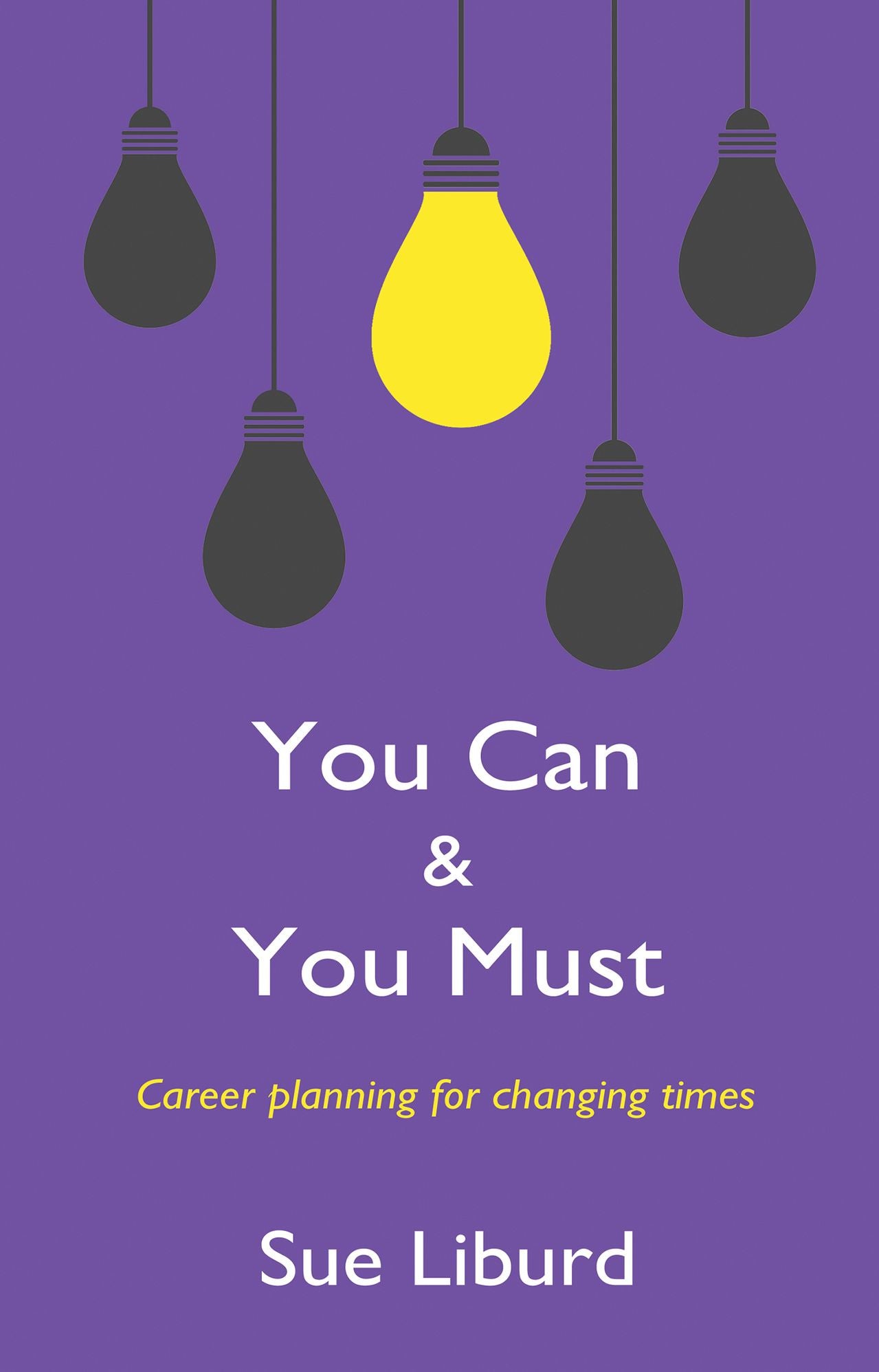 You Can & You Must: Career planning for changing times
