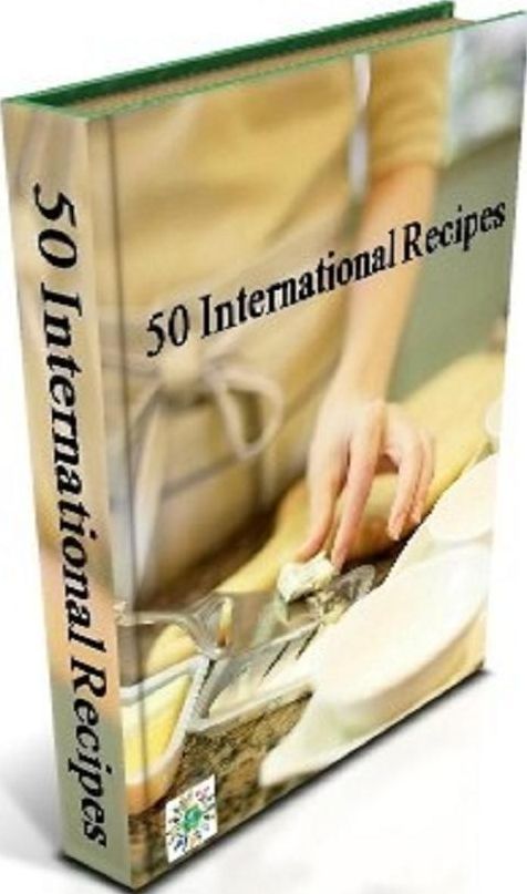 Food Recipes eBook - 50 International Recipes - Is perfect for busy parents, singles and even retirees looking to save some time each day and still eat healthy meals! (Best CookBook)