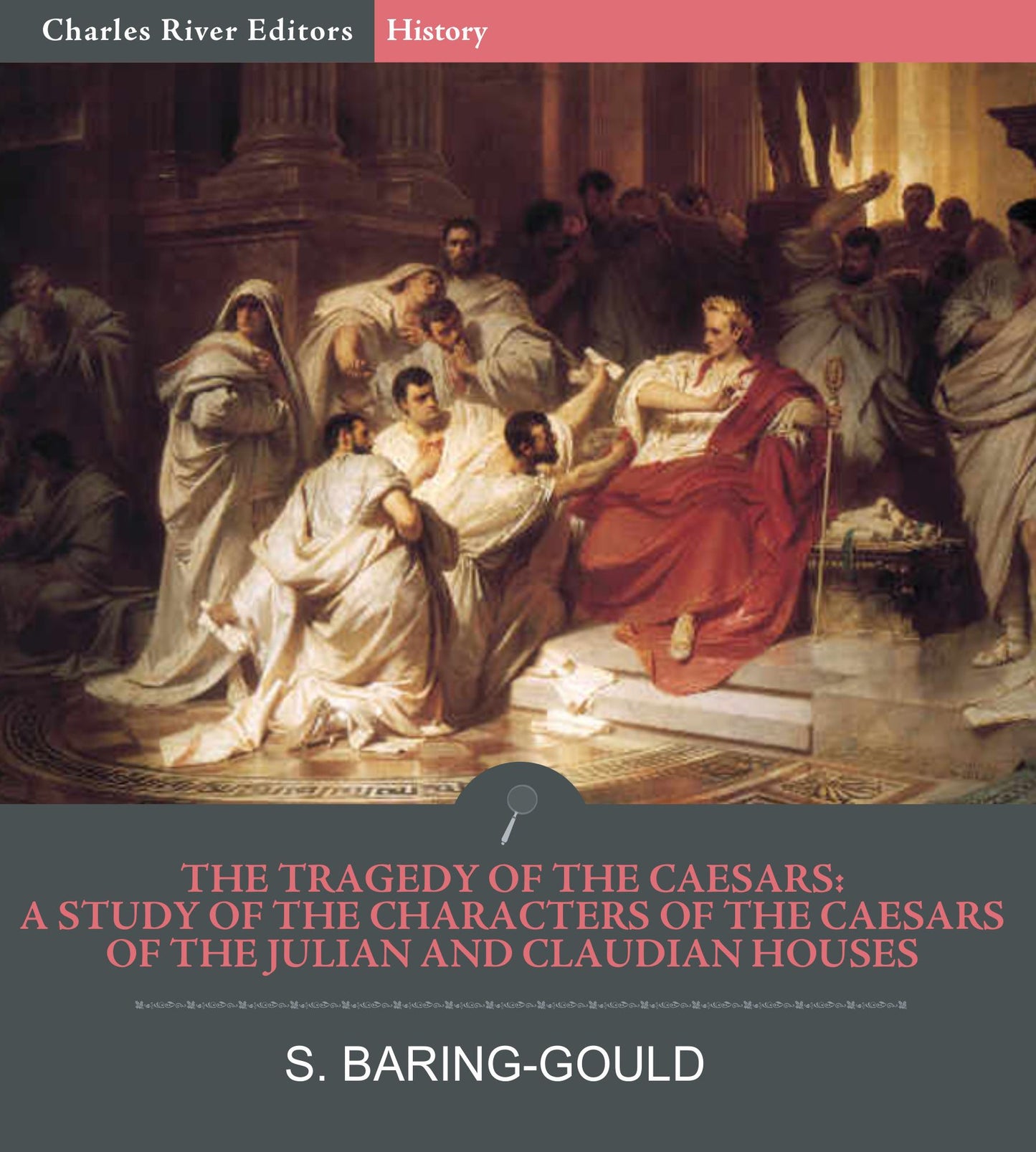 The Tragedy of the Caesars: A Study of the Characters of the Caesars of the Julian and Claudian Houses