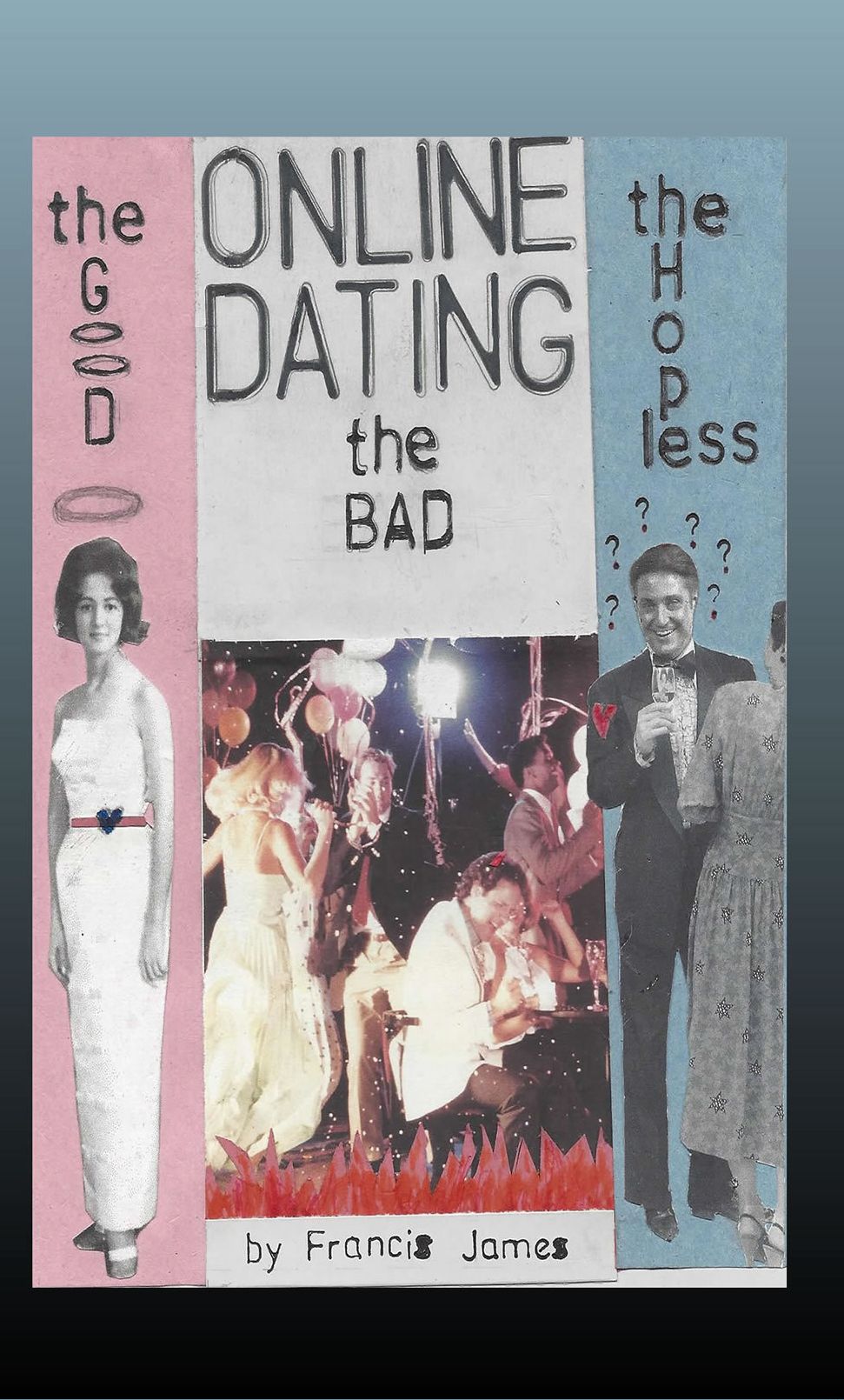 ONLINE DATING: the Good… the Bad… the Hopeless