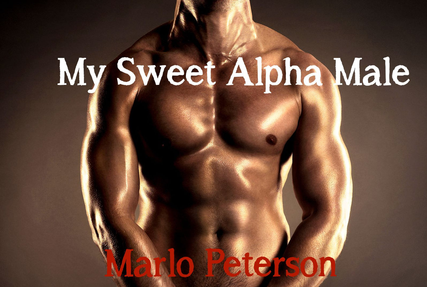 My Sweet Alpha Male [Dominant Man Alpha Male Erotic Romance]