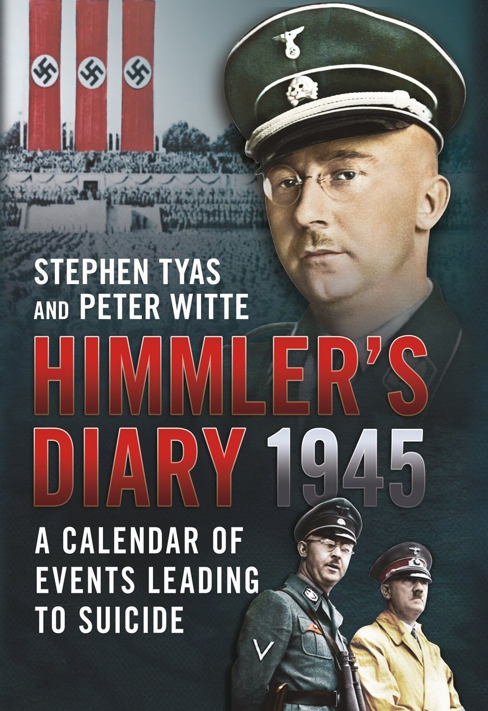 Himmler's Diary 1945: A Calendar of Events Leading to Suicide