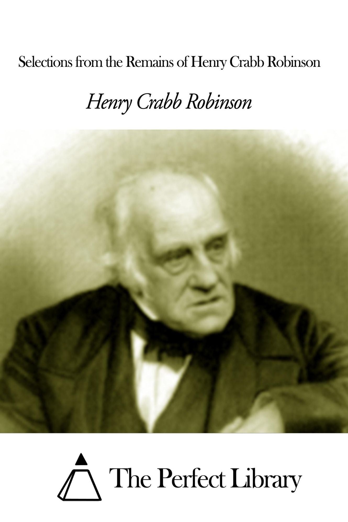 Selections from the Remains of Henry Crabb Robinson