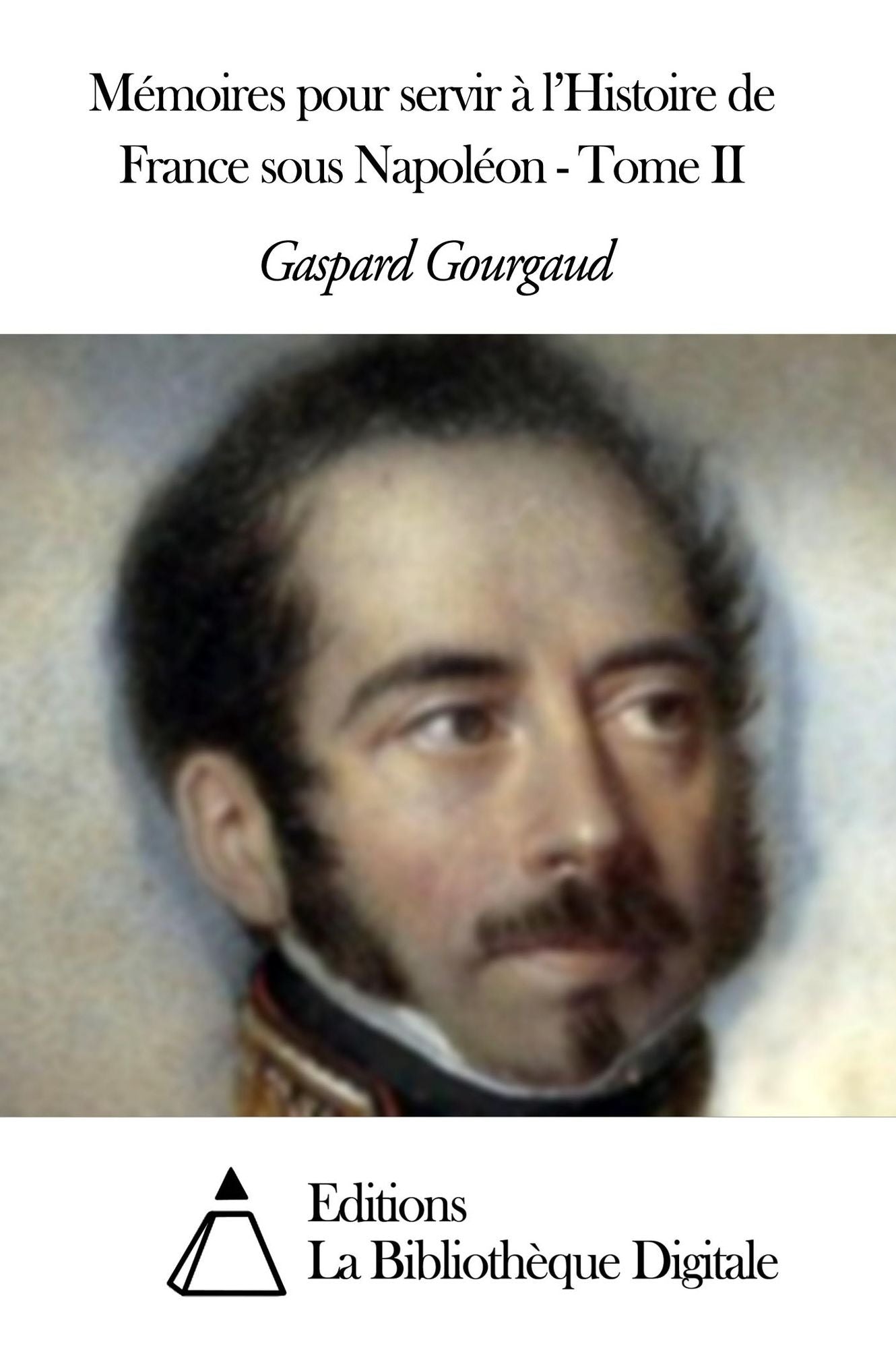 Mémoires pour servir à l'Histoire de France sous Napoléon - Tome II
