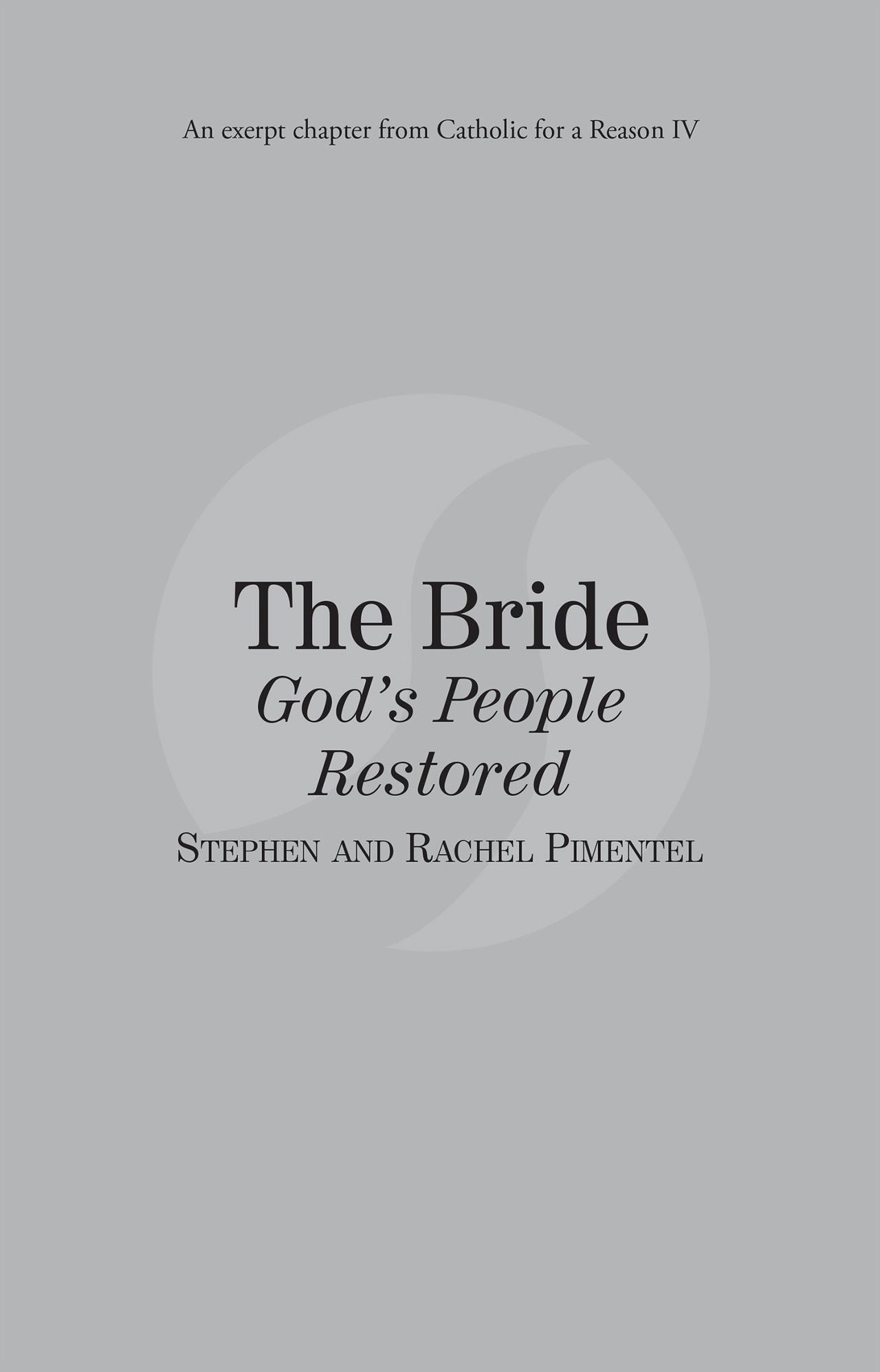The Bride: God's People Restored: Catholic for a Reason IV