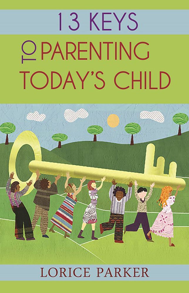 13 Keys to Parenting Today's Child