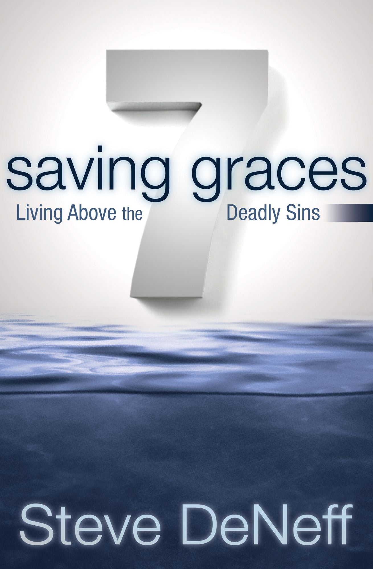 7 Saving Graces: Living Above the Deadly Sins