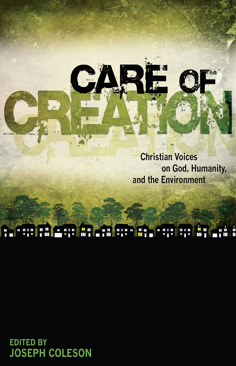 Care of Creation: Christian Voices on God, Humanity, and the Environment
