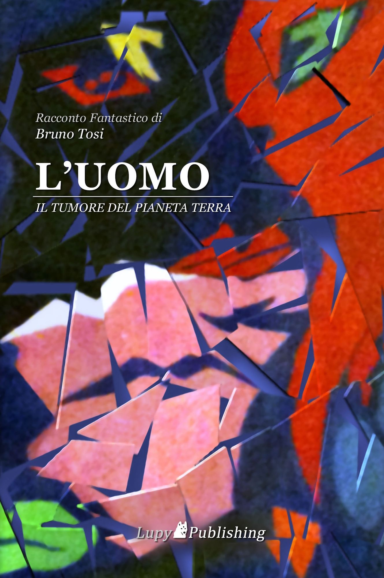 L'UOMO - Il tumore del pianeta Terra