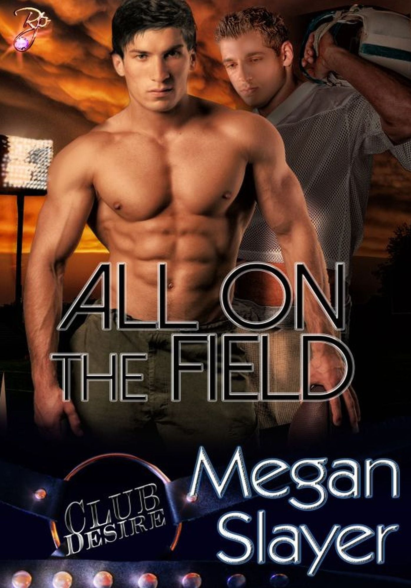 All On the Field (Club Desire Series, Book Three) by Megan Slayer
