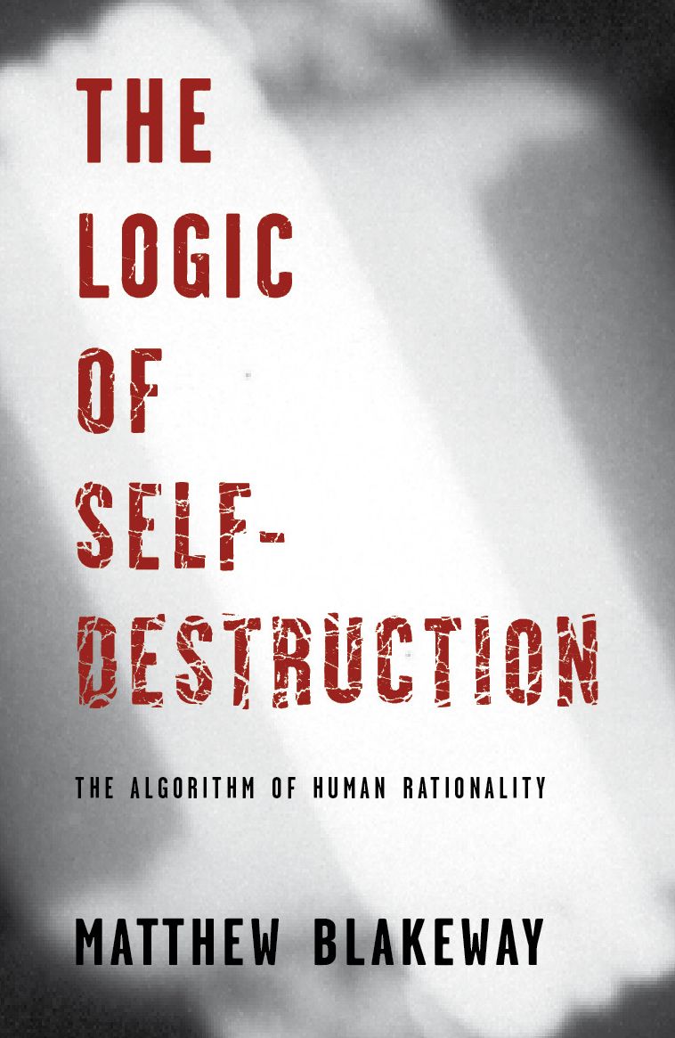 The Logic Of Self Destruction