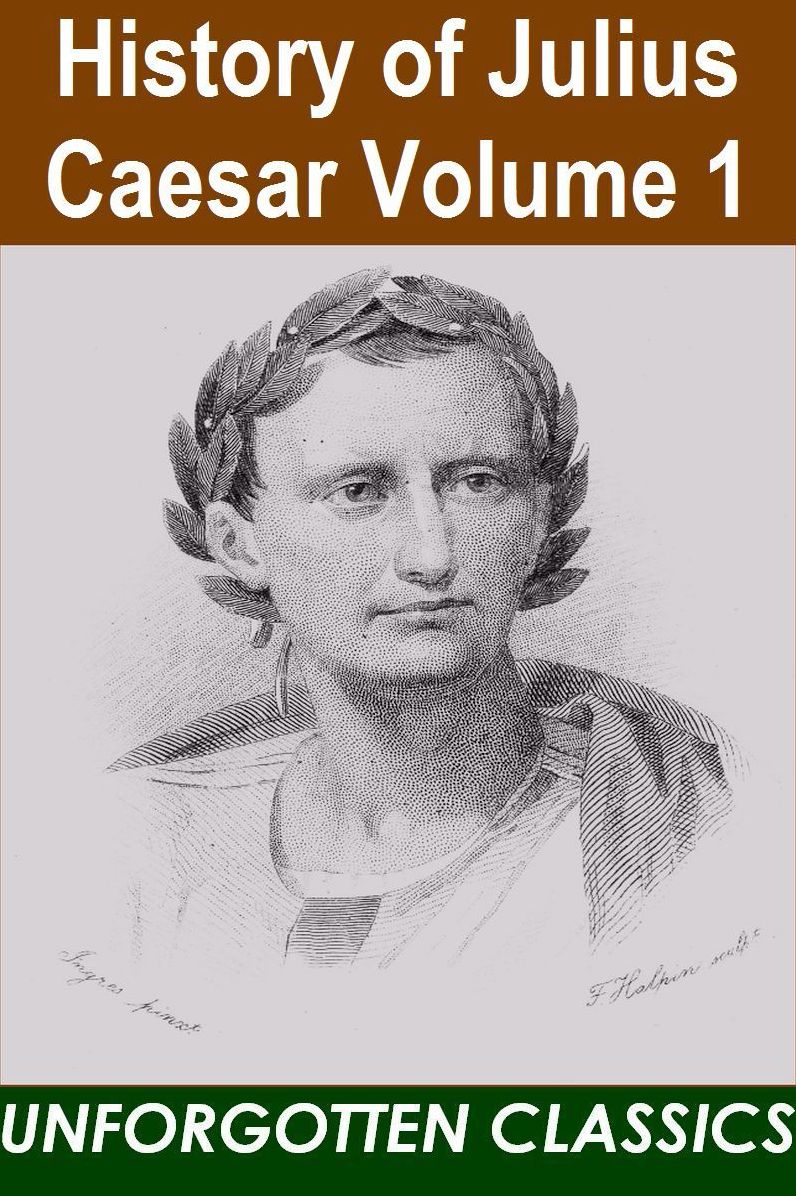 History of Julius Caesar Volume 1