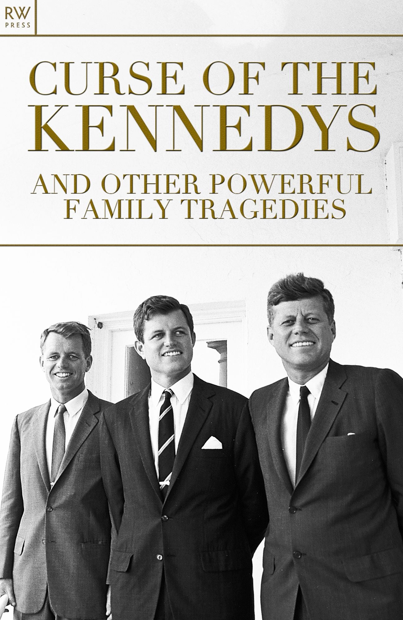 Curse of the Kennedys and Other Powerful Family Tragedies