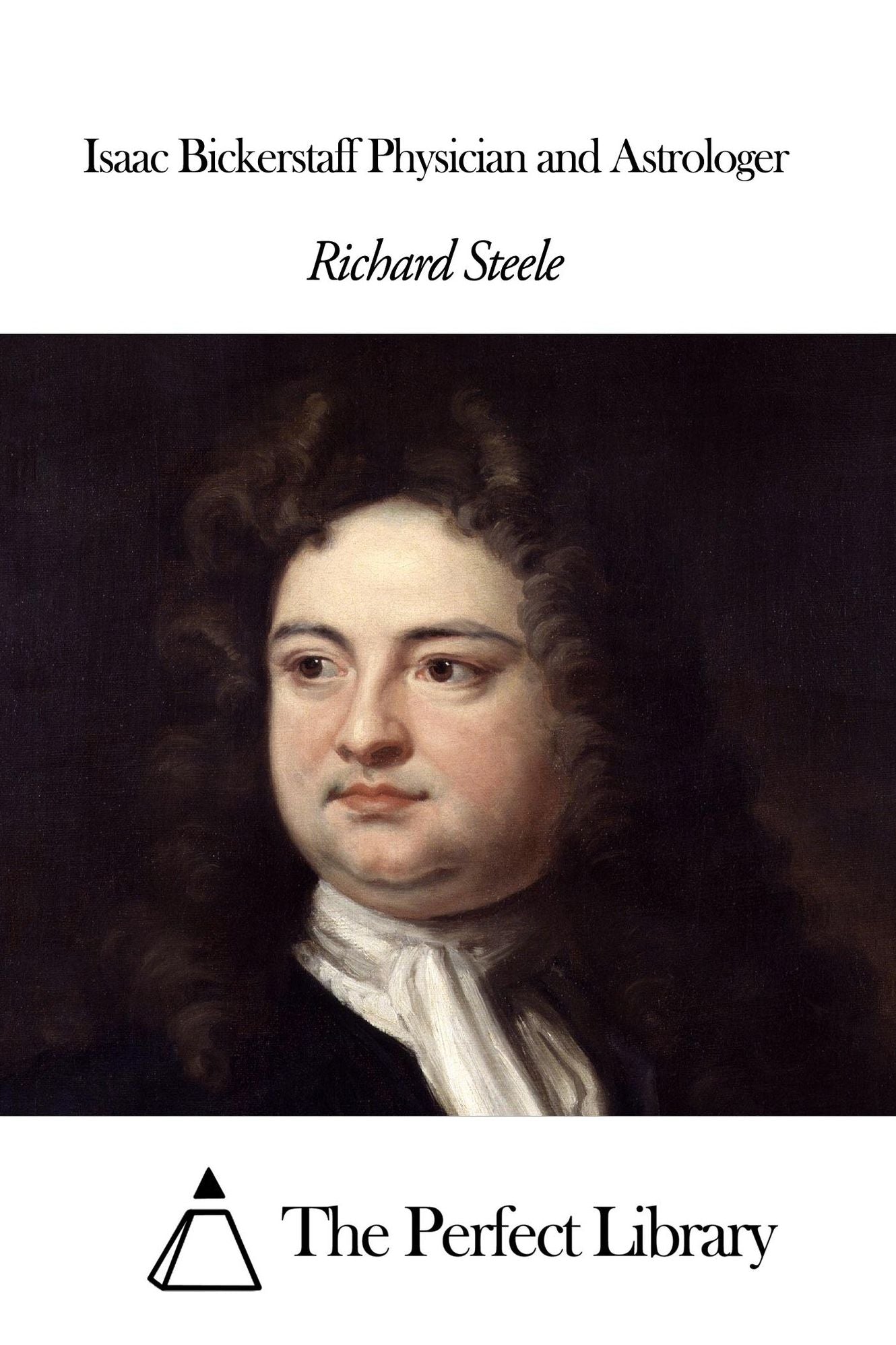 Isaac Bickerstaff Physician and Astrologer