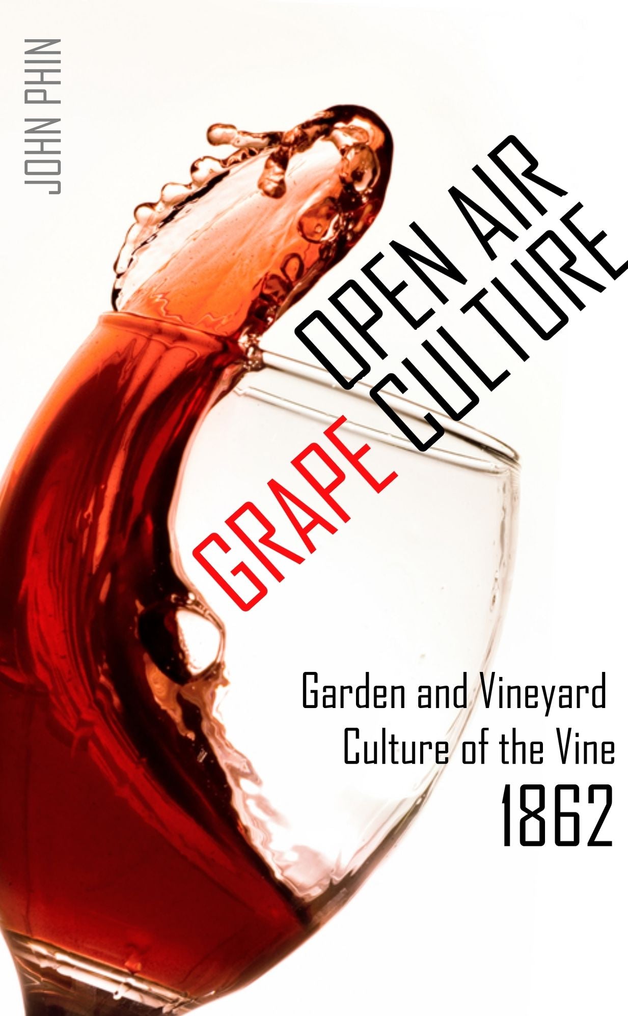 Open Air Grape Culture: Manufacture of Domestic Wine for Amateurs and Others (1862)
