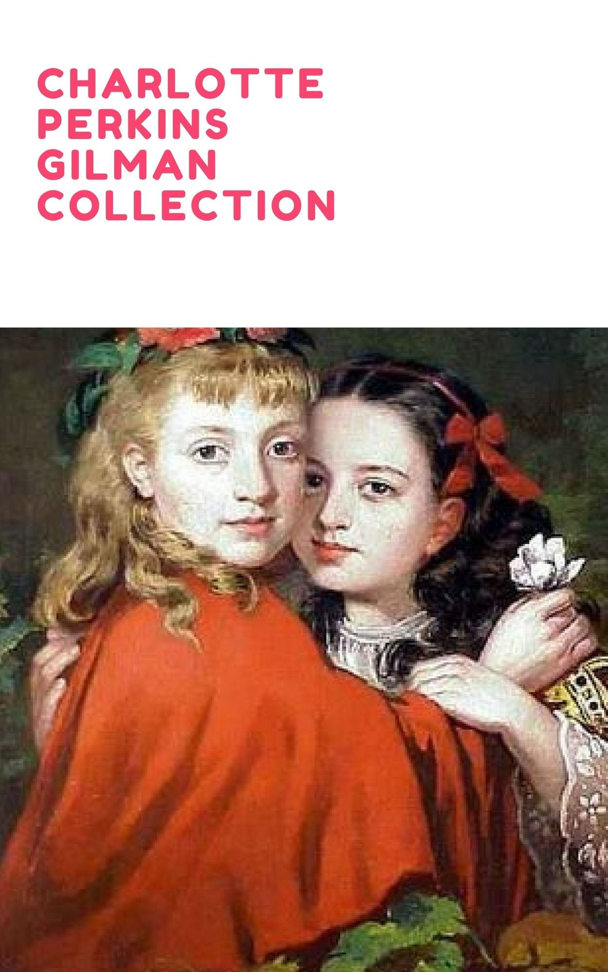 Charlotte Perkins Gilman Collection Volume 1 Charlotte Perkins Gilman Collection (Volume 1) - The Yellow Wallpaper, Herland and The Man-Made World