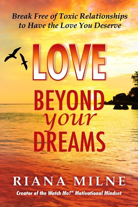 LOVE Beyond Your Dreams: Break Free of Toxic Relationships to Have the Love You Deserve