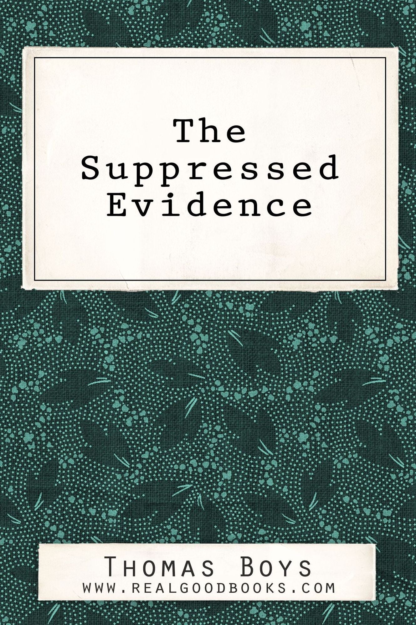 The Suppressed Evidence