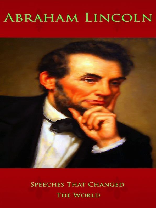 Abraham Lincoln: Speeches That Changed The World