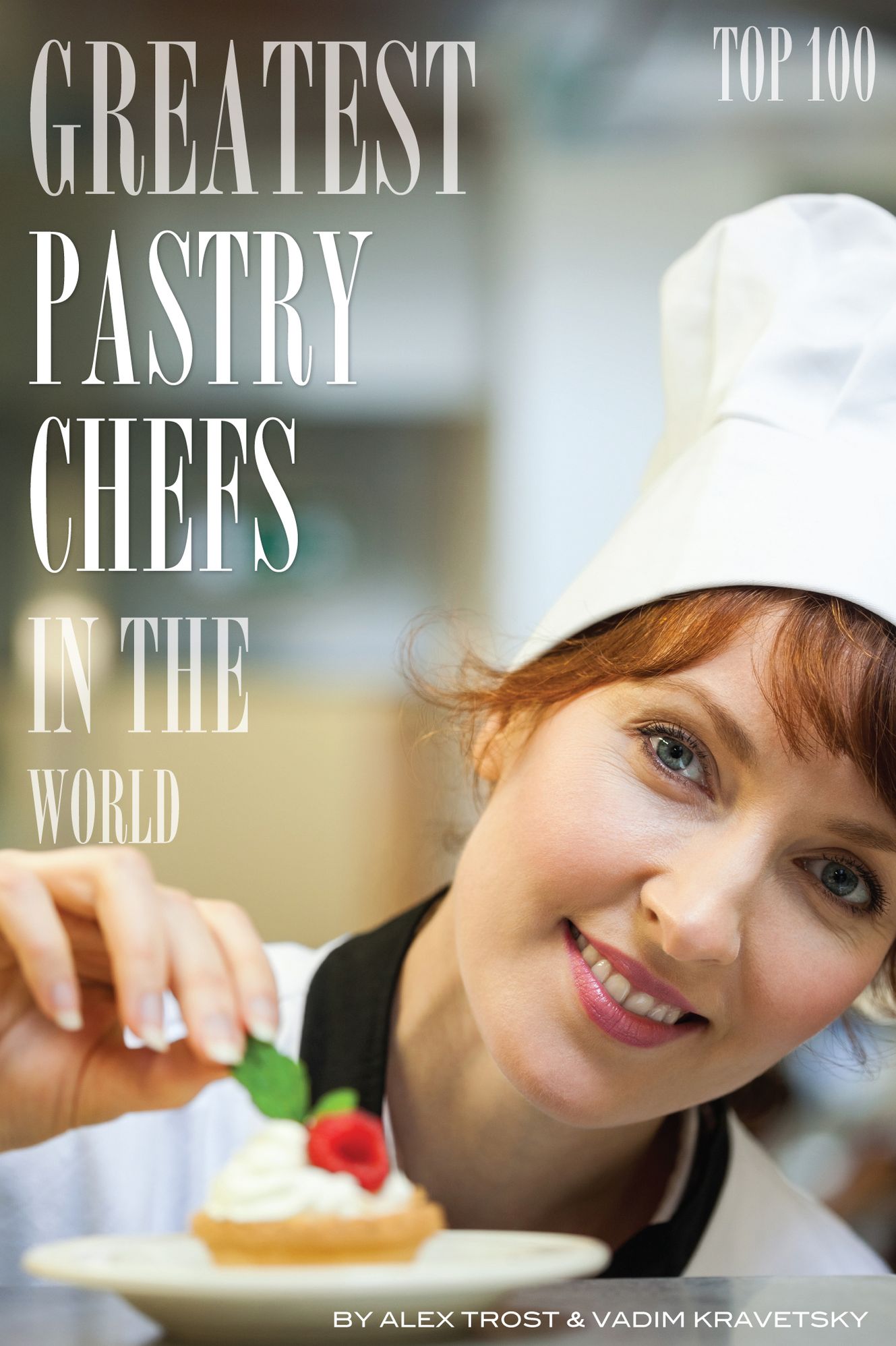 Greatest Pastry Chefs in the World: Top 100